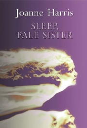 Sleep, Pale Sister by Joanne Harris